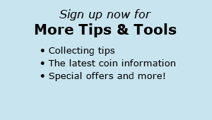 For more coin collecting tips and tools, sign up for Littleton Coin emails! Get collecting tips, the latest coin information and special offers!
