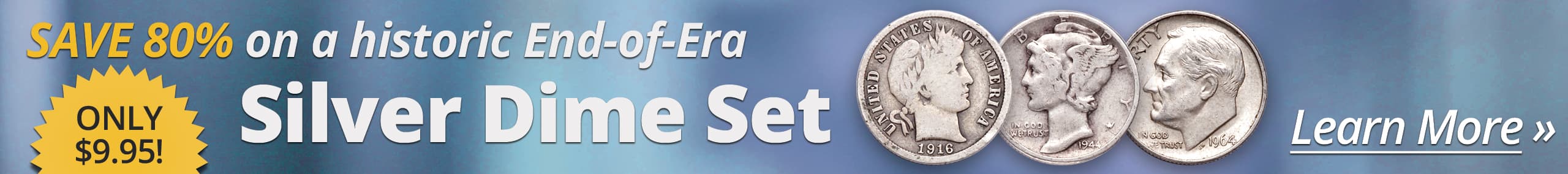 Save 80% on a historic End-of-Era Silver Dime Set! U.S. Dime Collection - Only $9.95 Buy Now
